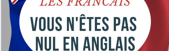 Non! Les Français ne sont pas nuls en Anglais!
